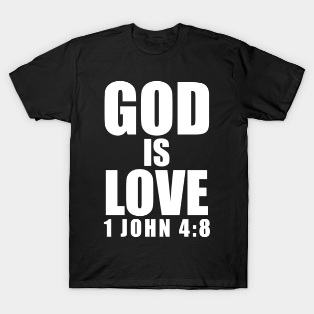 1 John 4-8 God Is Love Bible Verse T-Shirt by BubbleMench